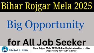 Bihar Rojgar Mela 2025: Online Registration Starts – Big Opportunity for Youth in Bihar