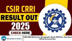 CSIR-CRRI JSA & Junior Stenographer Result 2025 Out – Download Official Scorecard Now