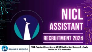NICL Assistant Recruitment 2024 Notification Released – Apply Online for 500 Vacancies