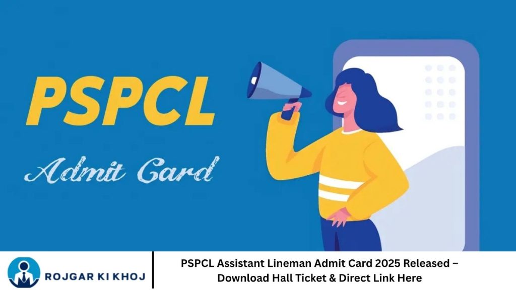 PSPCL Assistant Lineman Admit Card 2025 Released – Download Hall Ticket & Direct Link Here