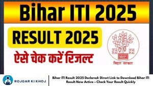 Bihar ITI Result 2025 Declared: Direct Link to Download Bihar ITI Result Now Active – Check Your Result Quickly