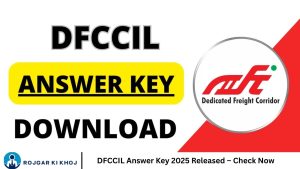 DFCCIL Answer Key 2025 Released – Check Now
