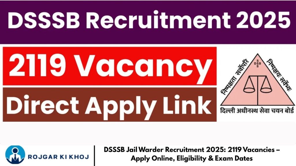 DSSSB Jail Warder Recruitment 2025: 2119 Vacancies – Apply Online, Eligibility & Exam Dates