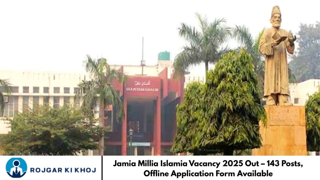 Jamia Millia Islamia Vacancy 2025 Out – 143 Posts, Offline Application Form Available