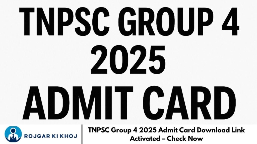 TNPSC Group 4 2025 Admit Card Download Link Activated – Check Now