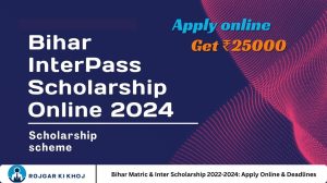 Bihar Matric & Inter Scholarship 2022-2024: Apply Online & Deadlines