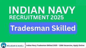 Indian Navy Tradesman Skilled 2025 – 1266 Vacancies, Apply Online