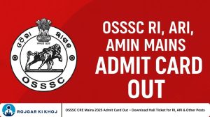 OSSSC CRE Mains 2025 Admit Card Out – Download Hall Ticket for RI, ARI & Other Posts