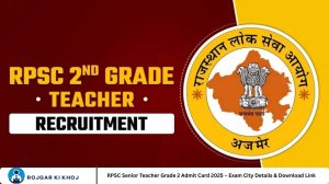 RPSC Senior Teacher Grade 2 Admit Card 2025 – Exam City Details & Download Link