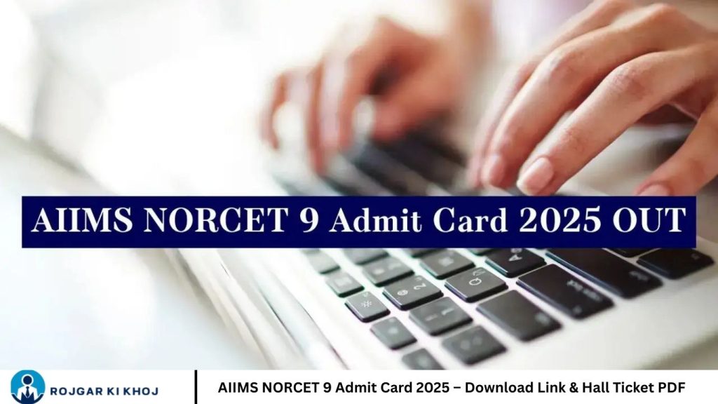 AIIMS NORCET 9 Admit Card 2025 – Download Link & Hall Ticket PDF