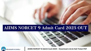AIIMS NORCET 9 Admit Card 2025 – Download Link & Hall Ticket PDF