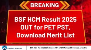 BSF HCM Result 2025 Released: PET & PST Merit List Download Available
