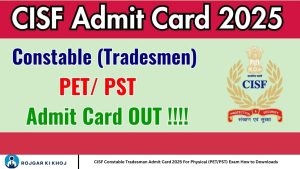 CISF Constable Tradesman Admit Card 2025 For Physical (PET/PST) Exam How to Downloads