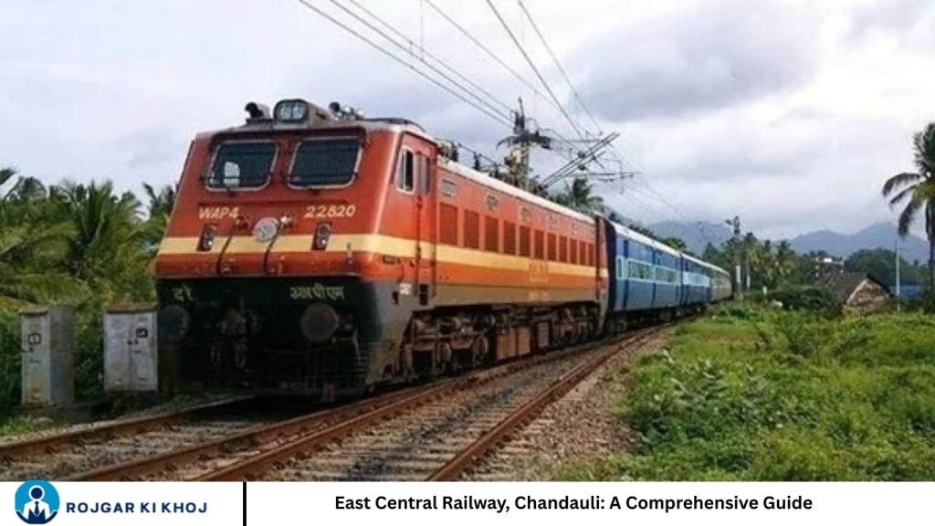 East Central Railway, Chandauli: A Comprehensive Guide