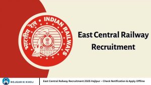 East Central Railway Recruitment 2025 Hajipur – Check Notification & Apply Offline