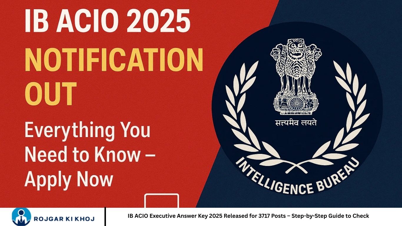IB ACIO Executive Answer Key 2025 Released for 3717 Posts – Step-by ...