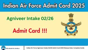 Indian Air Force Agniveer Intake 02/26 Admit Card 2025 Release Date: Complete Guide