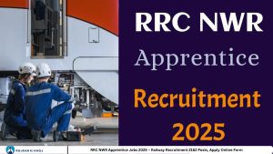 RRC NWR Apprentice Jobs 2025 – Railway Recruitment 2162 Posts, Apply Online Form