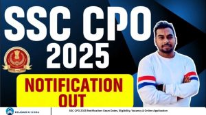 SSC CPO 2025 Notification: Exam Dates, Eligibility, Vacancy & Online Application
