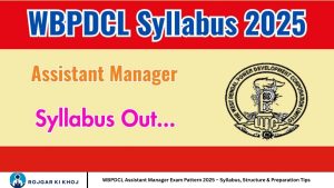 WBPDCL Assistant Manager Exam Pattern 2025 – Syllabus, Structure & Preparation Tips