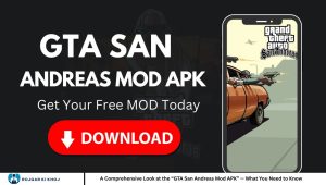 A Comprehensive Look at the “GTA San Andreas Mod APK” — What You Need to Know