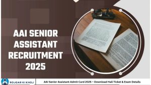 AAI Senior Assistant Admit Card 2025 – Download Hall Ticket & Exam Details