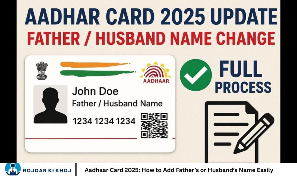 Aadhaar Card 2025: How to Add Father’s or Husband’s Name Easily