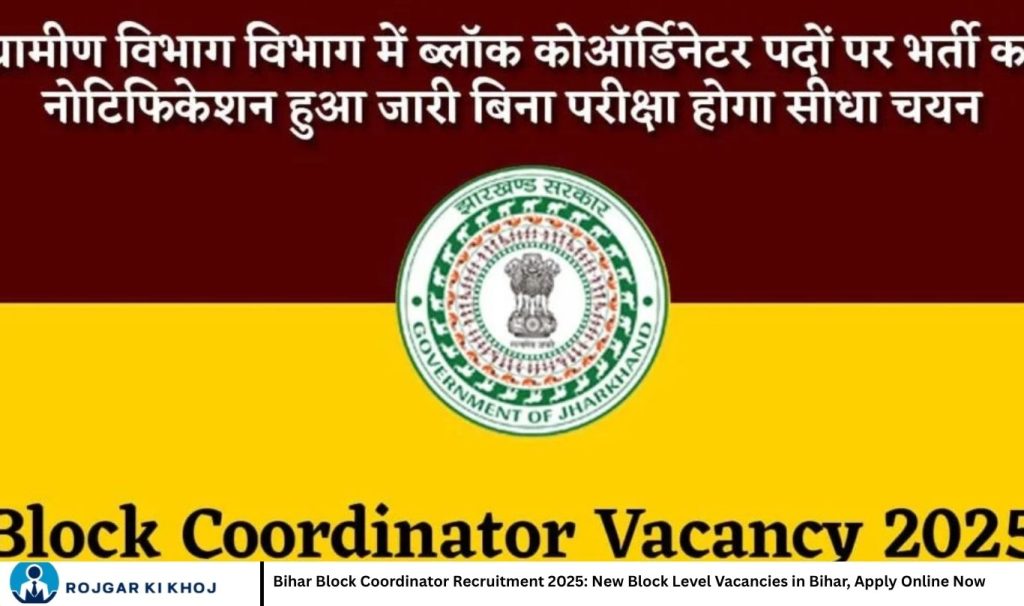 Bihar Block Coordinator Recruitment 2025: New Block Level Vacancies in Bihar, Apply Online Now