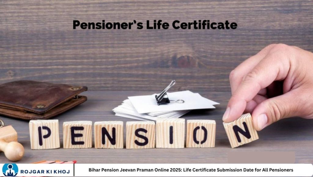 Bihar Pension Jeevan Praman Online 2025: Life Certificate Submission Date for All Pensioners