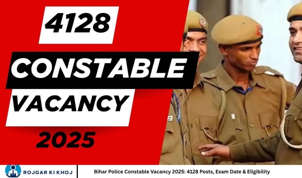 Bihar Police Constable Vacancy 2025: 4128 Posts, Exam Date & Eligibility