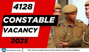 Bihar Police Constable Vacancy 2025: 4128 Posts, Exam Date & Eligibility