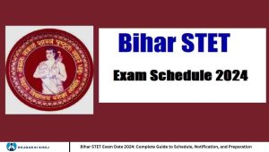 Bihar STET Exam Date 2024: Complete Guide to Schedule, Notification, and Preparation