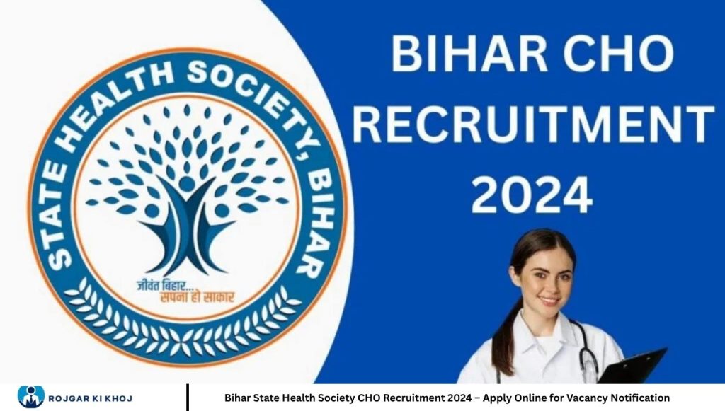 Bihar State Health Society CHO Recruitment 2024 – Apply Online for Vacancy Notification