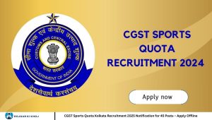 CGST Sports Quota Kolkata Recruitment 2025 Notification for 45 Posts – Apply Offline