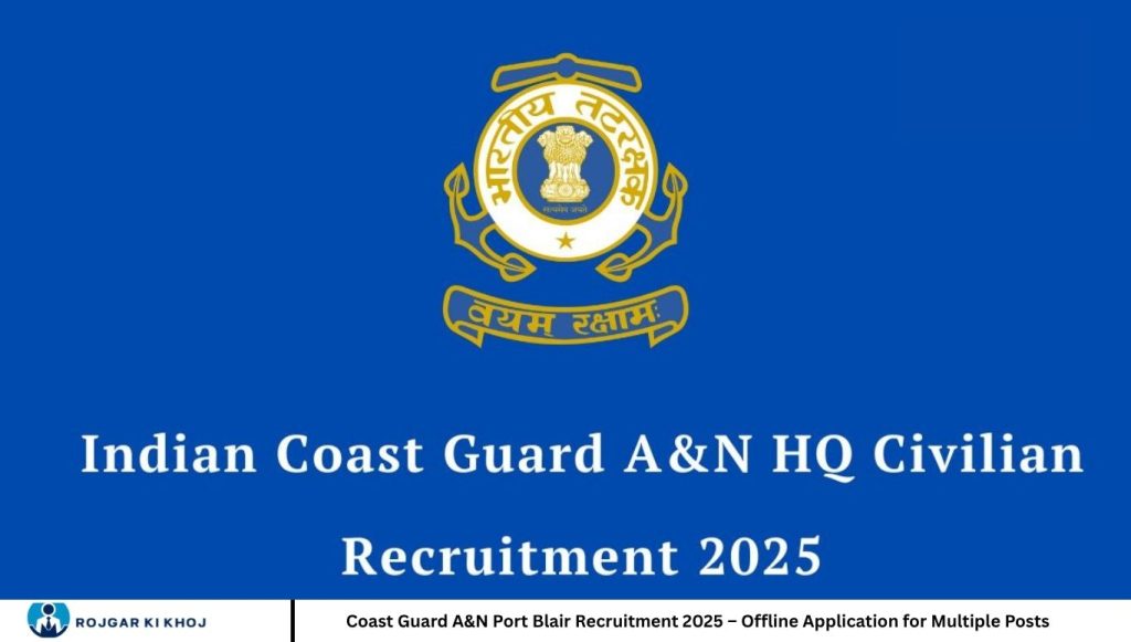 Coast Guard A&N Port Blair Recruitment 2025 – Offline Application for Multiple Posts