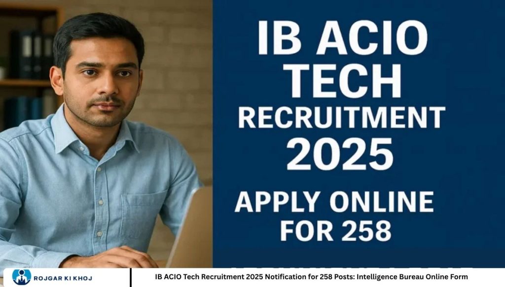 IB ACIO Tech Recruitment 2025 Notification for 258 Posts: Intelligence Bureau Online Form