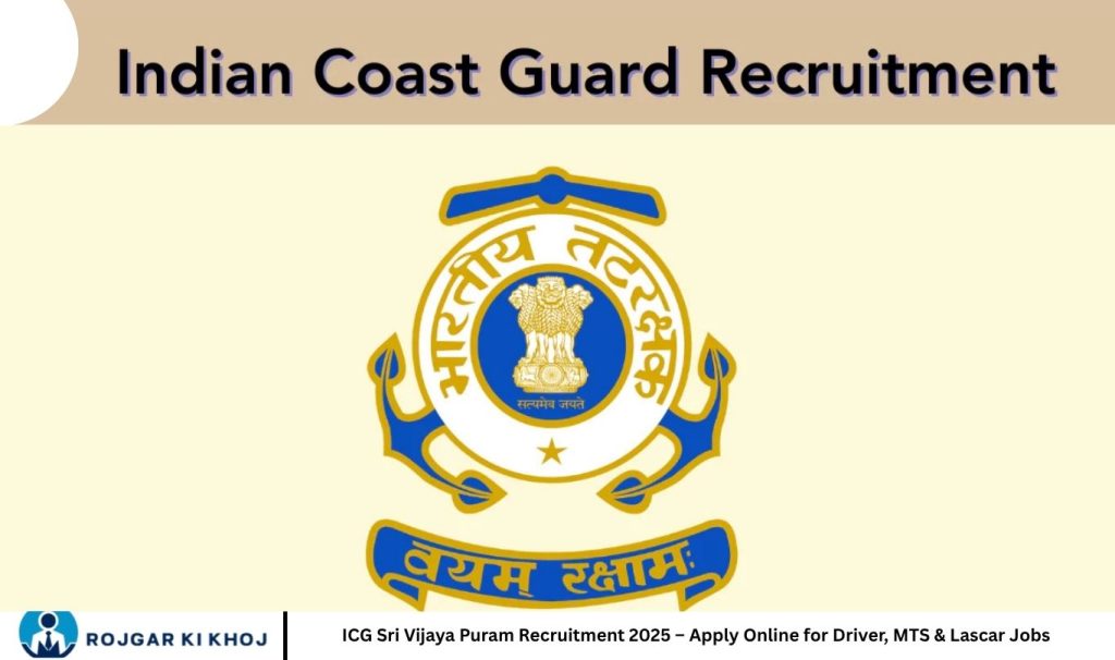 ICG Sri Vijaya Puram Recruitment 2025 – Apply Online for Driver, MTS & Lascar Jobs