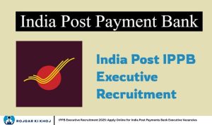 IPPB Executive Recruitment 2025: Apply Online for India Post Payments Bank Executive Vacancies
