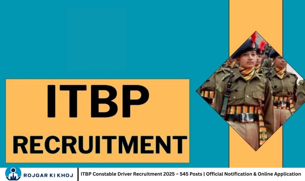 ITBP Constable Driver Recruitment 2025 – 545 Posts | Official Notification & Online Application