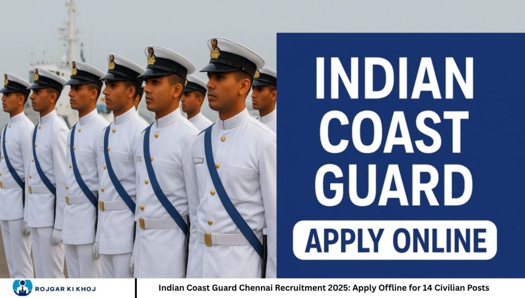 Indian Coast Guard Chennai Recruitment 2025: Apply Offline for 14 Civilian Posts