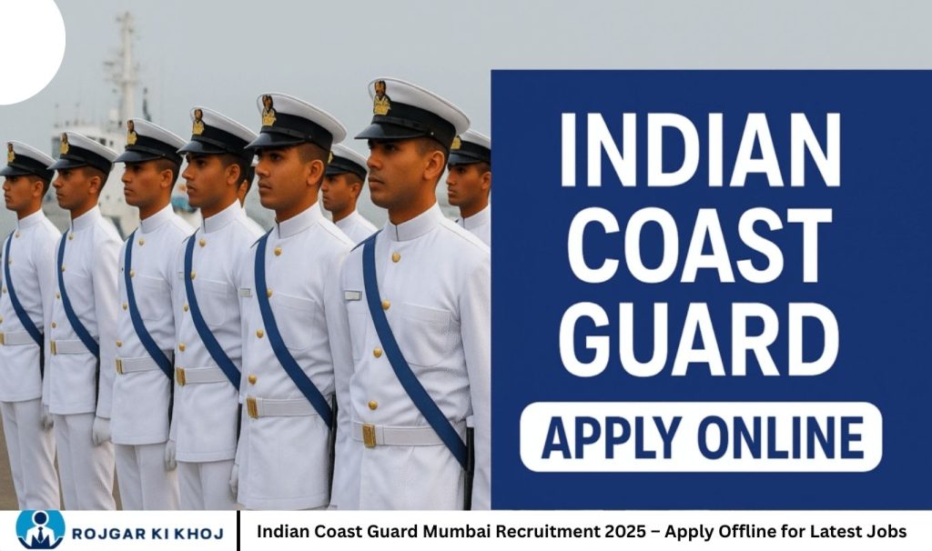 Indian Coast Guard Mumbai Recruitment 2025 – Apply Offline for Latest Jobs