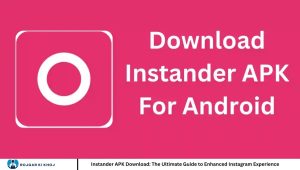 Instander APK Download: The Ultimate Guide to Enhanced Instagram Experience