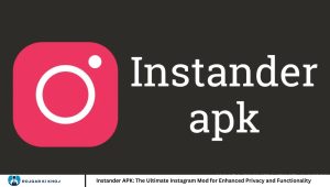 Instander APK: The Ultimate Instagram Mod for Enhanced Privacy and Functionality