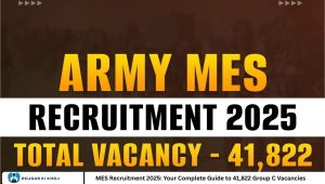 MES Recruitment 2025: Your Complete Guide to 41,822 Group C Vacancies