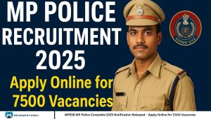 MPESB MP Police Constable 2025 Notification Released – Apply Online for 7,500 Vacancies