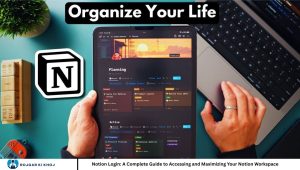 Notion Login: A Complete Guide to Accessing and Maximizing Your Notion Workspace