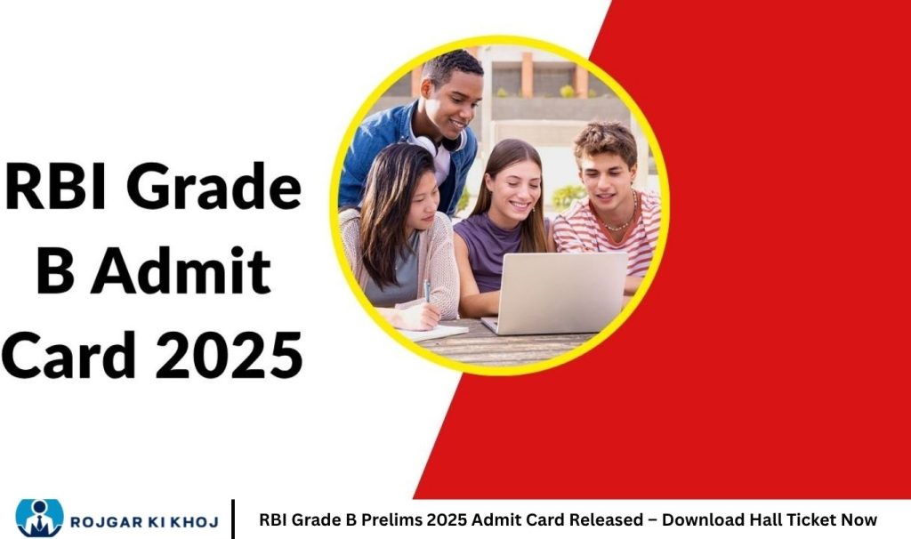 RBI Grade B Prelims 2025 Admit Card Released – Download Hall Ticket Now 