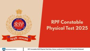 RPF Constable 2025 Physical Test Date, Venue, Landmark & CT PET/PMT Schedule Released