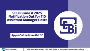 SEBI Grade A Recruitment 2025: Apply Online for Assistant Manager and Various Posts