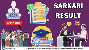 Sarkari Result 2024: Your Complete Guide to Latest Government Job Updates